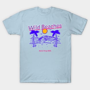 Wild Beaches, girls trip 2024 T-Shirt